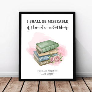 Wall art with books and a quote that reads "I shall be miserable if I have not an excellent library"