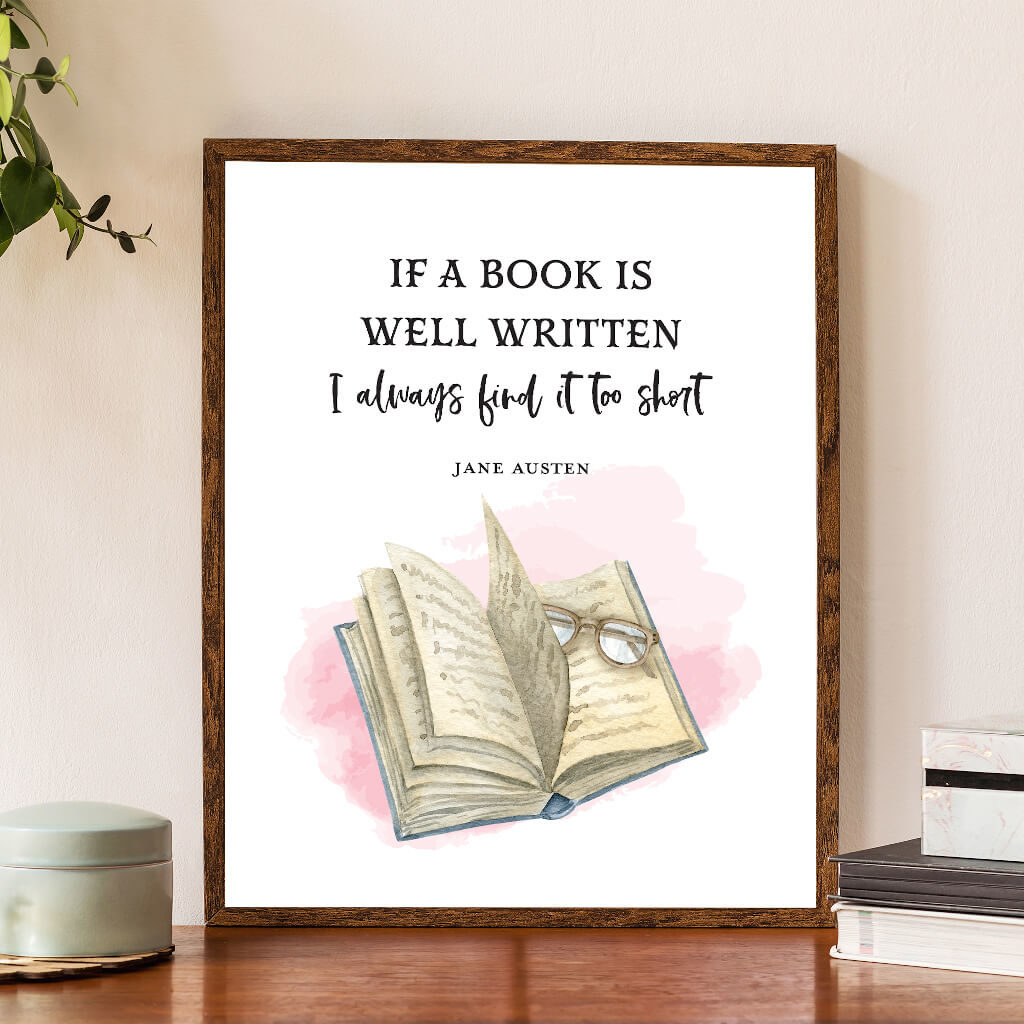 Framed art with a book and a quote that reads "If a book is well written I always find it too short"