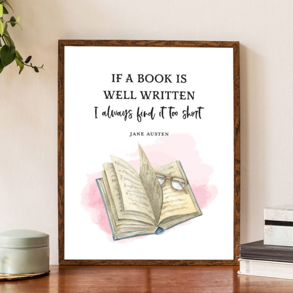 Framed art with a book and a quote that reads "If a book is well written I always find it too short"
