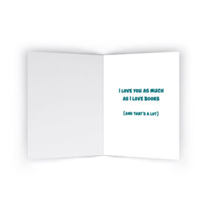 Open white greeting card, with the right hand side reading "I love you as much as I love books (and that's a lot)"